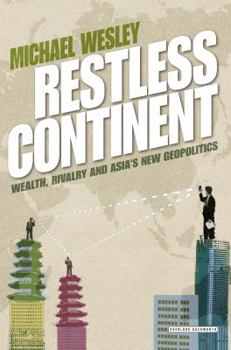 Hardcover Restless Continent: Wealth, Rivalry, and Asia's New Geopolitics Book