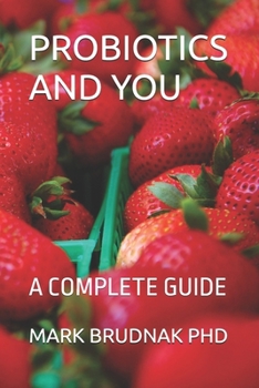 Paperback Probiotics and You: A Complete Guide Book