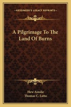 A Pilgrimage to the Land of Burns: And Poems