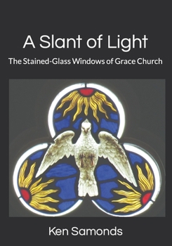 A Slant of Light: The Stained-Glass Windows of Grace Church