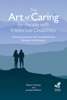 Paperback The Art of Caring for People with Intellectual Disabilities: Enhancing Quality of Life Through Attitudes, Education and Behaviour Book