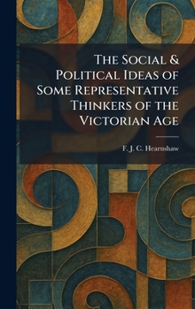 The Social & Political Ideas of Some Representative Thinkers of the Victorian Age
