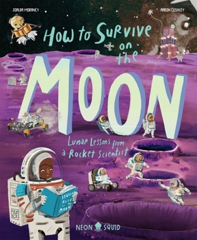 How to Survive on the Moon : Lunar Lessons from a Rocket Scientist