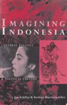 Imagining Indonesia: Cultural Politics and Political Culture (Ohio RIS Southeast Asia Series) - Book #97 of the Ohio RIS Southeast Asia Series
