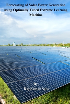 Paperback Forecasting of Solar Power Generation using Optimally Tuned Extreme Learning Machine Book
