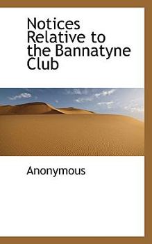 Notices Relative to the Bannatyne Club