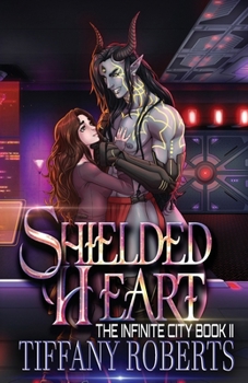 Shielded Heart - Book #2 of the Infinite City