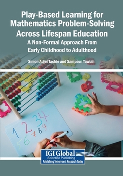 Paperback Play-Based Learning for Mathematics Problem-Solving Across Lifespan Education: A Non-Formal Approach From Early Childhood to Adulthood Book
