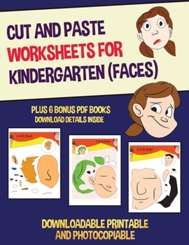 Paperback Cut and Paste Worksheets for Kindergarten (Faces): This book has 20 full colour worksheets. This book comes with 6 downloadable kindergarten PDF workb Book