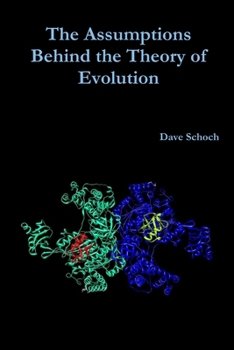 Paperback The Assumptions Behind the Theory of Evolution Book
