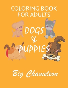 Paperback Dogs and Puppies Coloring book for adults: Relaxing book by Big Chameleon - Fun and Easy Pattern for animal lovers - A moment for yourself with cute d Book