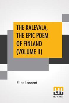 The Kalevala, The Epic Poem Of Finland... Book By Elias Lonnrot