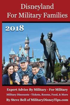 Paperback Disneyland For Military Families 2018: Expert Advice By Military - For Military Book