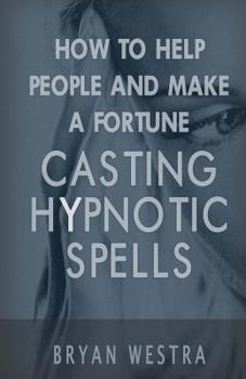 Paperback How To Help People And Make A Fortune Casting Hypnotic Spells Book