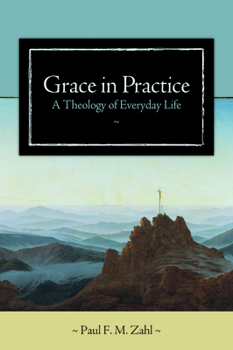 Paperback Grace in Practice: A Theology of Everyday Life Book
