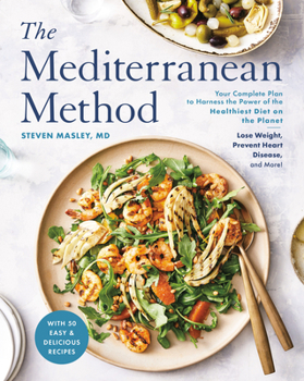 Hardcover The Mediterranean Method: Your Complete Plan to Harness the Power of the Healthiest Diet on the Planet-- Lose Weight, Prevent Heart Disease, and Book