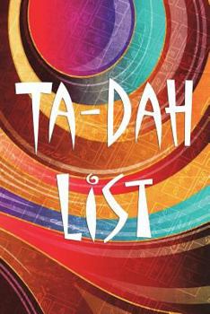 Ta-Dah List: Not your normal To-Do List - 6 x 9 - 100 Pages - Notebook - Color Whirl