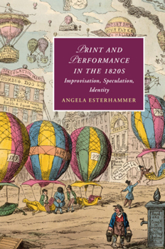 Hardcover Print and Performance in the 1820s: Improvisation, Speculation, Identity Book