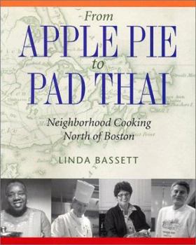 Paperback From Apple Pie to Pad Thai: Neighborhood Cooking North of Boston Book