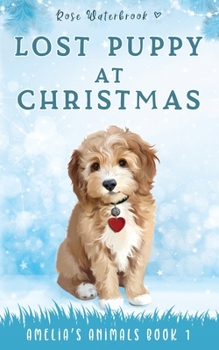 Lost Puppy at Christmas: Amelia's Animals Book 1 - Book #1 of the Amelia's Animals