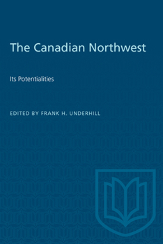 The Canadian Northwest: Its Potentialities