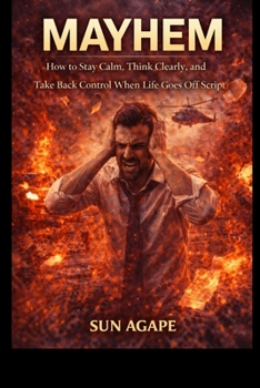 Paperback Mayhem: How to Stay Calm, Think Clearly, and Take Back Control When Life Goes Off Script Book