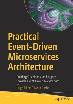 Paperback Practical Event-Driven Microservices Architecture: Building Sustainable and Highly Scalable Event-Driven Microservices Book