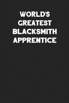 Paperback World's Greatest Blacksmith Apprentice: Blank Lined Composition Notebook Journals to Write in for Men or Women Book