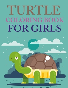Paperback Turtle Coloring Book For Girls: Turtle Coloring Book For Kids Book
