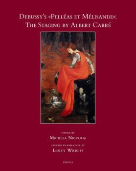 Hardcover Debussy's Pelleas Et Melisande: The Staging by Albert Carre [French] Book