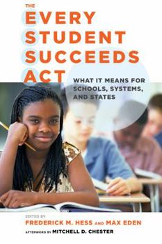 Paperback The Every Student Succeeds Act: What It Means for Schools, Systems, and States Book