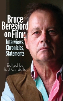Hardcover Bruce Beresford on Film (hardback): Interviews, Chronicles, Statements Book