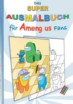 Das Super Ausmalbuch für Am@ng.us Fans: Malbuch, ausmalen, App, Computerspiel, Spielebuch, Kinder, Impostor, Crewmate, Beschäftigungsbuch, Geschenk, G