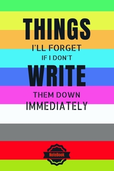 Things I'll Forget If I Don't Write ..: Blank Lined Notebook Journal College Ruled 120 Pages (6"x9") perfect black cover for Work, School, Office, ... Girls and Women (valaentine's day, holiday)