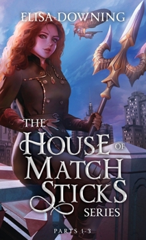 House of Matchsticks: Parts 1-3 Collection - Book  of the House of Matchsticks