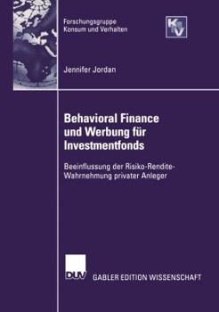 Paperback Behavioral Finance Und Werbung Für Investmentfonds: Beeinflussung Der Risko-Rendite-Wahrnehmung Privater Anleger [German] Book