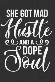 Paperback She Got Mad Hustle And A Dope Soul: She Got Mad Hustle And A Dope Soul Gift 6x9 Journal Gift Notebook with 125 Lined Pages Book