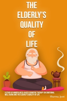 Paperback A study of mindfulness-based cognitive therapy on emotional well-being and the elderly's quality of life Book
