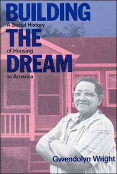 Paperback Building the Dream: A Social History of Housing in America Book