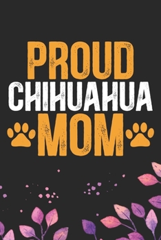 Paperback Proud Chihuahua Mom: Cool Chihuahua Dog Mum Journal Notebook - Chihuahua Puppy Lover Gifts - Funny Chihuahua Dog Notebook - Chihuahua Owner Book