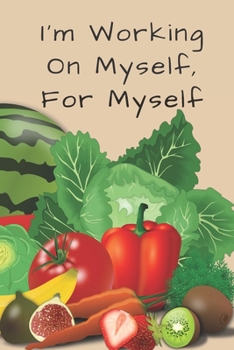 Paperback I'm Working On Myself, For Myself: Food Diary Journal Notebook Daily Log For Weight Loss Book