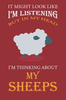 Paperback I'm Thinking About My Sheep: Notebook 120 Blank Lined Page (6 x 9'), Original Design, College Ruled for Sheep's Farmer perfect for adults or kids Book