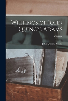 Paperback Writings of John Quincy, Adams; Volume 6 Book