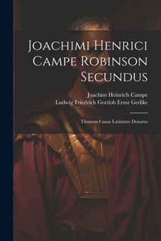 Paperback Joachimi Henrici Campe Robinson Secundus: Tironum Causa Latinitate Donatus [Latin] Book