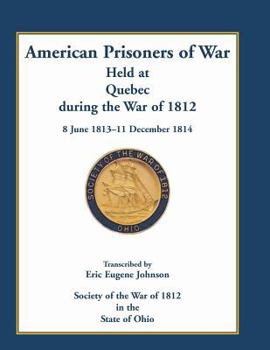 Paperback American Prisoners of War Held at Quebec During the War of 1812, 8 June 1813 - 11 December 1814 Book