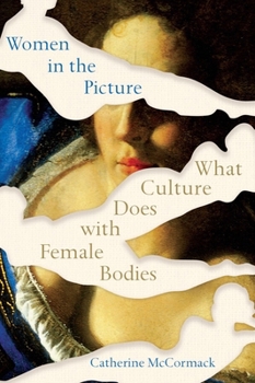 Paperback Women in the Picture: What Culture Does with Female Bodies Book