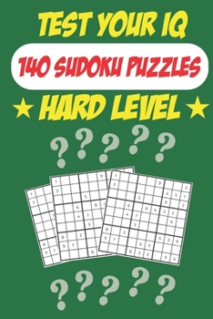 Paperback Test Your IQ: 140 Sudoku Puzzles - Hard Level: 72 Pages Book Sudoku Puzzles - Tons of Fun for your Brain! Book