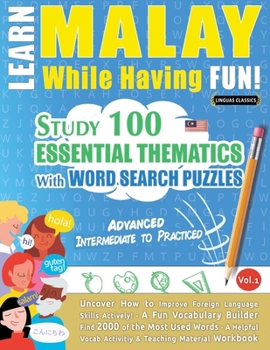 Paperback Learn Malay While Having Fun! - Advanced: Intermediate to Practiced - Study 100 Essential Thematics with Word Search Puzzles - Vol.1 Book