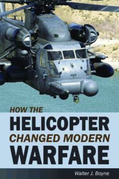 Hardcover How the Helicopter Changed Modern Warfare Book