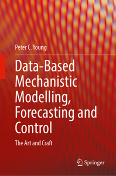 Hardcover Data-Based Mechanistic Modelling, Forecasting and Control: The Art and Craft Book